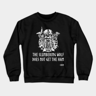 The slumbering wolf does not get the ham - Odin Crewneck Sweatshirt